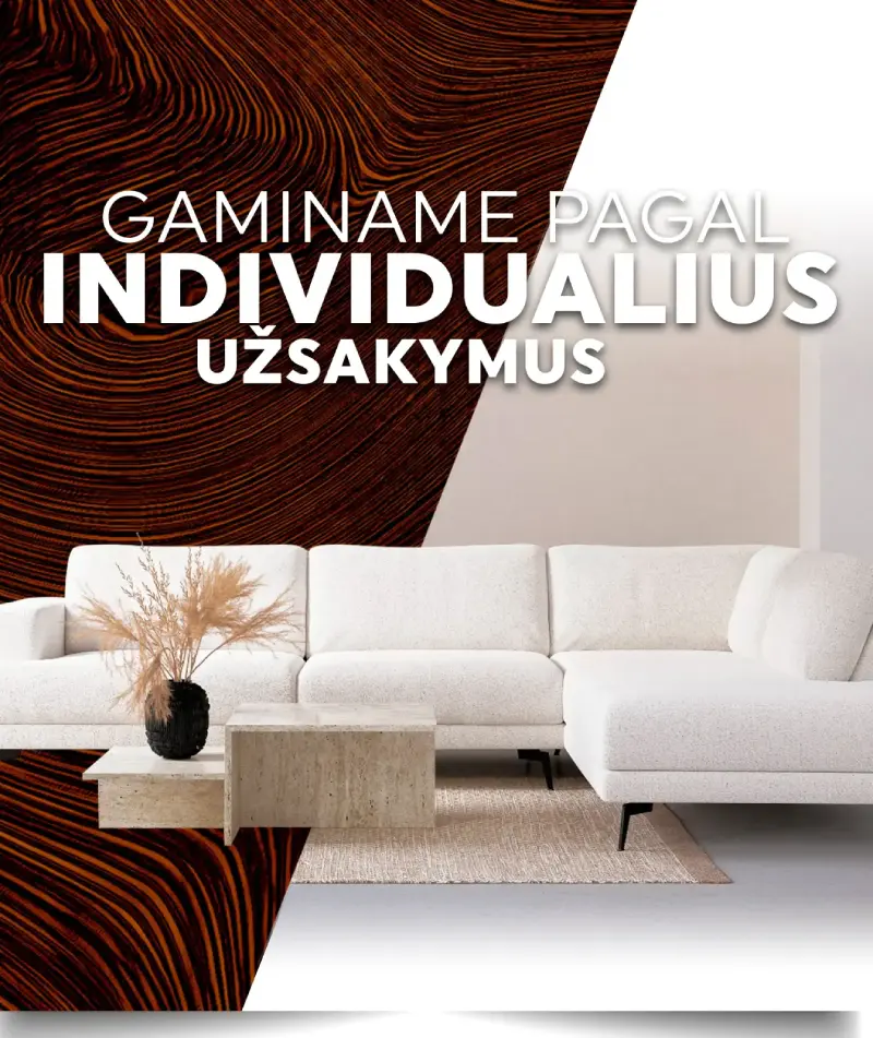Gaminame pagal individualius užsakymus